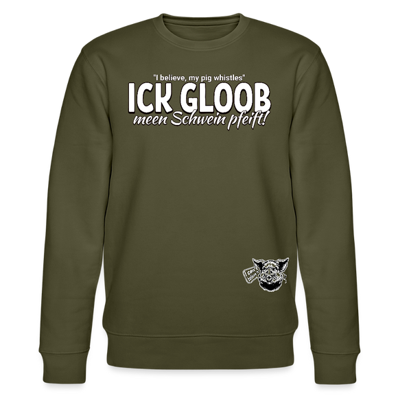 ICK GLOOB MEEN SCHWEIN PFEIFT!-Unisex Bio-Sweatshirt II - Khaki