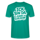 Berlin Shirt-Unisex BIO T-Shirt- ICK BIN DA, KANN LOSJEHN - Blaugrün