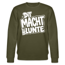 DIT MACH URST LUNTE-Unisex Bio-Sweatshirt-lustiger Spruch mit Berliner Schnauze - Khaki
