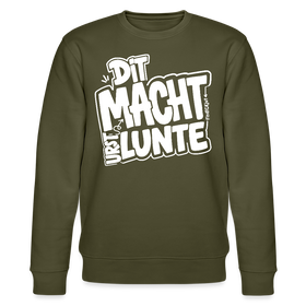 DIT MACH URST LUNTE-Unisex Bio-Sweatshirt-lustiger Spruch mit Berliner Schnauze - Khaki