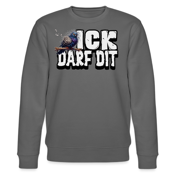 ICK DARF DIT|TAUBE-Unisex Bio-Sweatshirt - Anthrazit