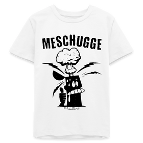 MESCHUGGE - Bio Teenager T-Shirt - Weiß