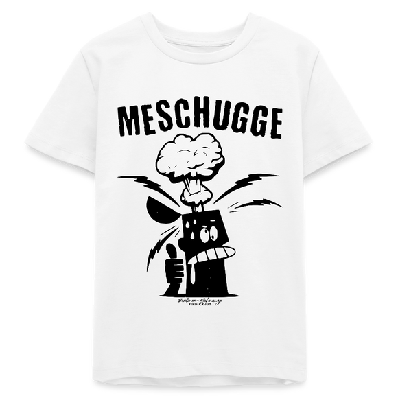 MESCHUGGE - Bio Teenager T-Shirt - Weiß