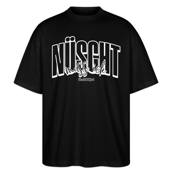 NÜSCHT MUSS ICK 2025-Oversized Unisex Bio T-Shirt - Schwarz