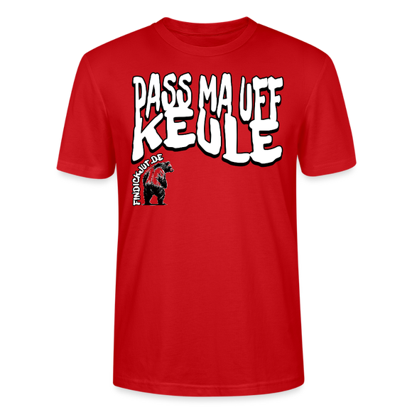 PASS MA UFF KEULE-Unisex T-Shirt BIO II - Rot