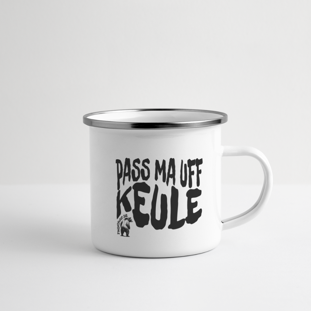 PASS MA UFF KEULE - Emaille-Tasse - Weiß