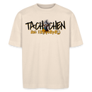 TACHCHEN IHR FLITZPIEPEN - Unisex Oversize Bio-T-Shirt - Naturweiß