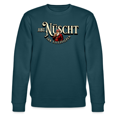 JIBT NÜSCHT IHR FLITZPIEPEN- Unisex Bio-Sweatshirt - Dunkles Petrol