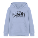 NÜSCHT FÜR SCHWACHE NERVEN-Kinder Organic Hoodie - Sky
