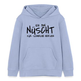 NÜSCHT FÜR SCHWACHE NERVEN-Kinder Organic Hoodie - Sky