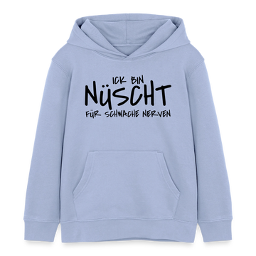 NÜSCHT FÜR SCHWACHE NERVEN-Kinder Organic Hoodie - Sky