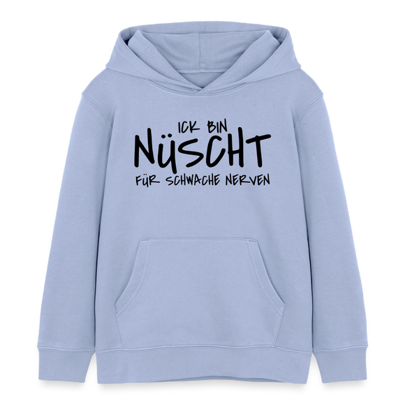 NÜSCHT FÜR SCHWACHE NERVEN-Kinder Organic Hoodie - Sky