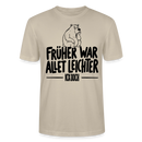 FRÜHER WAR ALLET LEICHTER-ICK OOCH-Unisex T-Shirt - Beige