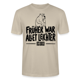 FRÜHER WAR ALLET LEICHTER-ICK OOCH-Unisex T-Shirt - Beige