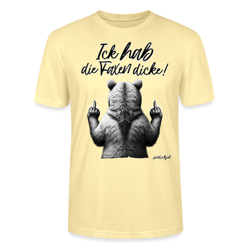 Ick hab die Faxen dicke!-Unisex T-Shirt Bio - Creme