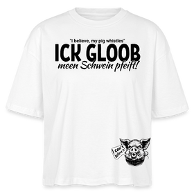 ICK GLOOB MEEN SCHWEIN PFEIFT-Frauen Boxy Bio-T-Shirt - Weiß