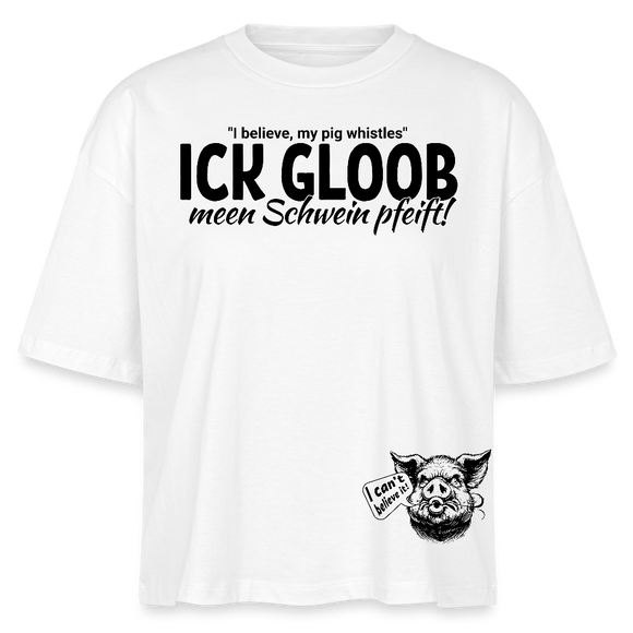 ICK GLOOB MEEN SCHWEIN PFEIFT-Frauen Boxy Bio-T-Shirt - Weiß