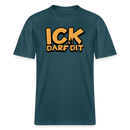 ICK DARF DIT -  Relaxed Fit Bio-T-Shirt - Dunkles Petrol