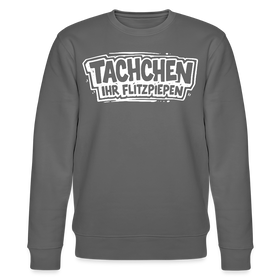 Berliner Spruch-TACHCHEN IHR FLITZPIEPEN-Unisex Bio-Sweatshirt - Anthrazit