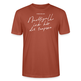 NACHTIGALL ICK HÖR DIR TRAPSEN-Unisex T-Shirt BIO - Terrakotta