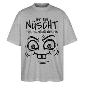 NÜSCHT FÜR SCHWACHE NERVEN-Oversized Unisex Bio T-Shirt mit Berliner Schnauze - Grau meliert