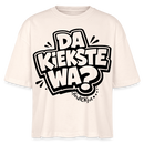 Berliner Spruch-DA KIEKSTE WA?-Frauen Boxy Bio-T-Shirt - Naturroh
