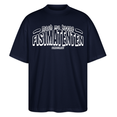 Berliner Spruch-FISIMATENTEN-Oversized Unisex Bio T-Shirt II - Navy
