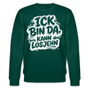 ICK BIN DA, KANN LOSJEHN-Unisex Bio-Sweatshirt II-mit Berliner Spruch - Forest