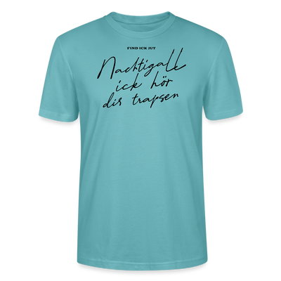 NACHTIGALL ICK HÖR DIR TRAPSEN-Unisex T-Shirt BIO - Pastelltürkis
