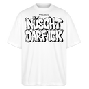 NÜSCHT DARF ICK- Berlin Shirt-Oversized Unisex Bio T-Shirt - Weiß