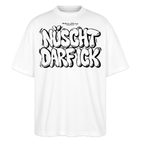 NÜSCHT DARF ICK- Berlin Shirt-Oversized Unisex Bio T-Shirt - Weiß