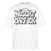 NÜSCHT DARF ICK- Berlin Shirt-Oversized Unisex Bio T-Shirt - Weiß