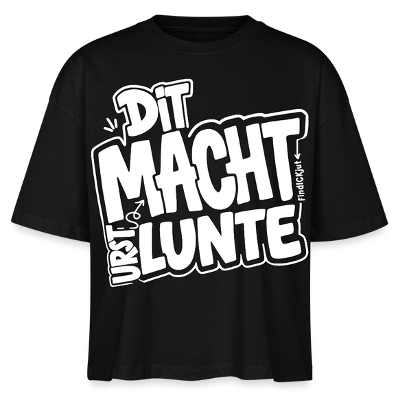 DIT MACHT URST LUNTE-Frauen Boxy Bio-T-Shirt - Schwarz