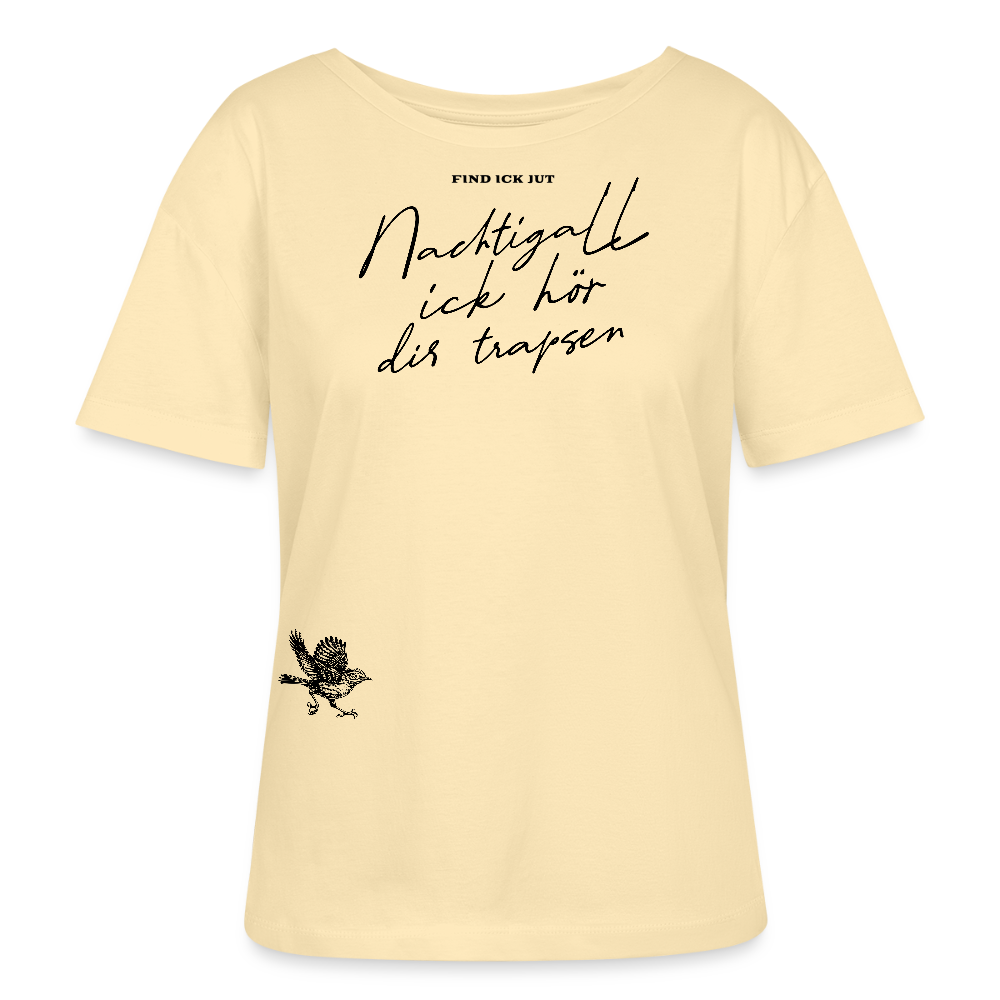 NACHTIGALL, ICK HÖR DIR TRAPSEN-Rundhals Frauen Bio-T-Shirt - Creme