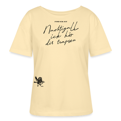 NACHTIGALL, ICK HÖR DIR TRAPSEN-Rundhals Frauen Bio-T-Shirt - Creme