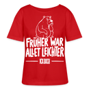 FRÜHER WAR ALLET LEICHTER-ICK OOCH-Rundhals Frauen Bio-T-Shirt - Rot