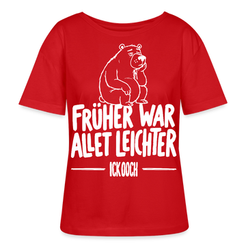 FRÜHER WAR ALLET LEICHTER-ICK OOCH-Rundhals Frauen Bio-T-Shirt - Rot