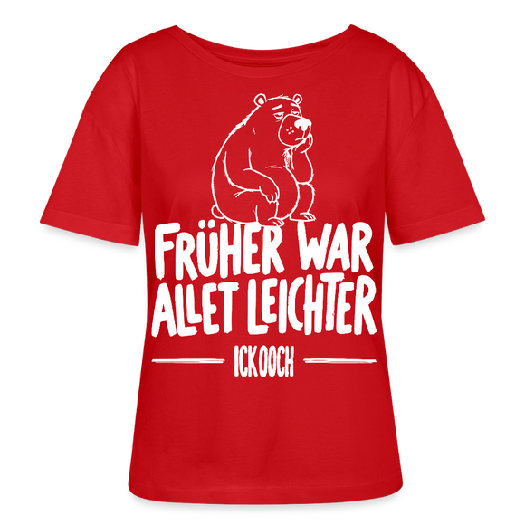 FRÜHER WAR ALLET LEICHTER-ICK OOCH-Rundhals Frauen Bio-T-Shirt - Rot