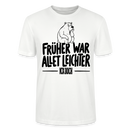 FRÜHER WAR ALLET LEICHTER-ICK OOCH-Unisex T-Shirt - Weiß