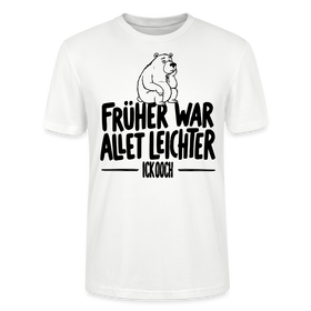 FRÜHER WAR ALLET LEICHTER-ICK OOCH-Unisex T-Shirt - Weiß