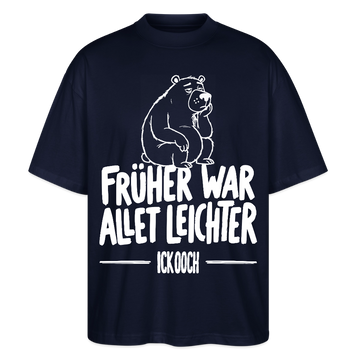 FRÜHER WAR ALLET LEICHTER-ICK OOCH-Oversized Unisex Bio Shirt - Navy