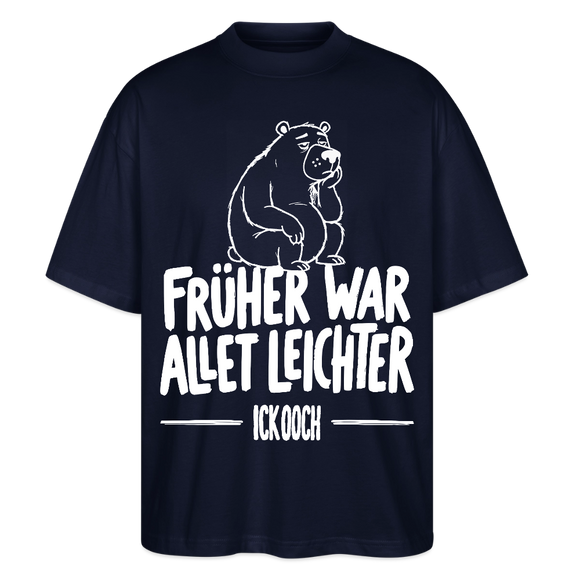 FRÜHER WAR ALLET LEICHTER-ICK OOCH-Oversized Unisex Bio Shirt - Navy