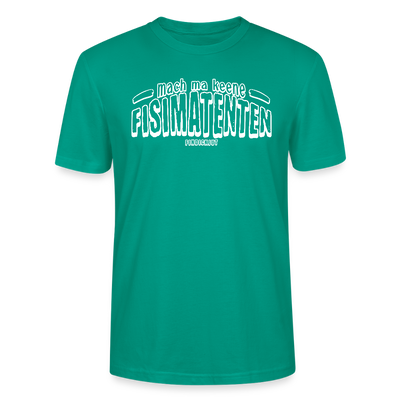 Berliner Spruch-FISIMATENTEN-Unisex Bio T-Shirt - Blaugrün