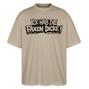 Berliner Spruch-ICK HAB DIE FAXEN DICKE-Oversized Unisex Bio T-Shirt - Steingrau