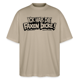 Berliner Spruch-ICK HAB DIE FAXEN DICKE-Oversized Unisex Bio T-Shirt - Steingrau