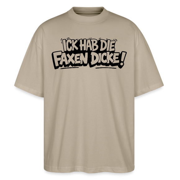Berliner Spruch-ICK HAB DIE FAXEN DICKE-Oversized Unisex Bio T-Shirt - Steingrau