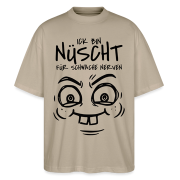 NÜSCHT FÜR SCHWACHE NERVEN-Oversized Unisex Bio T-Shirt mit Berliner Schnauze - Steingrau