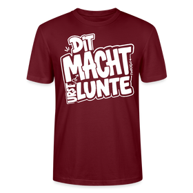 Berlin Shirt mit echt Berliner Spruch-DIT MACHT URST LUNTE-Unisex BIO T-Shirt - Burgunderrot