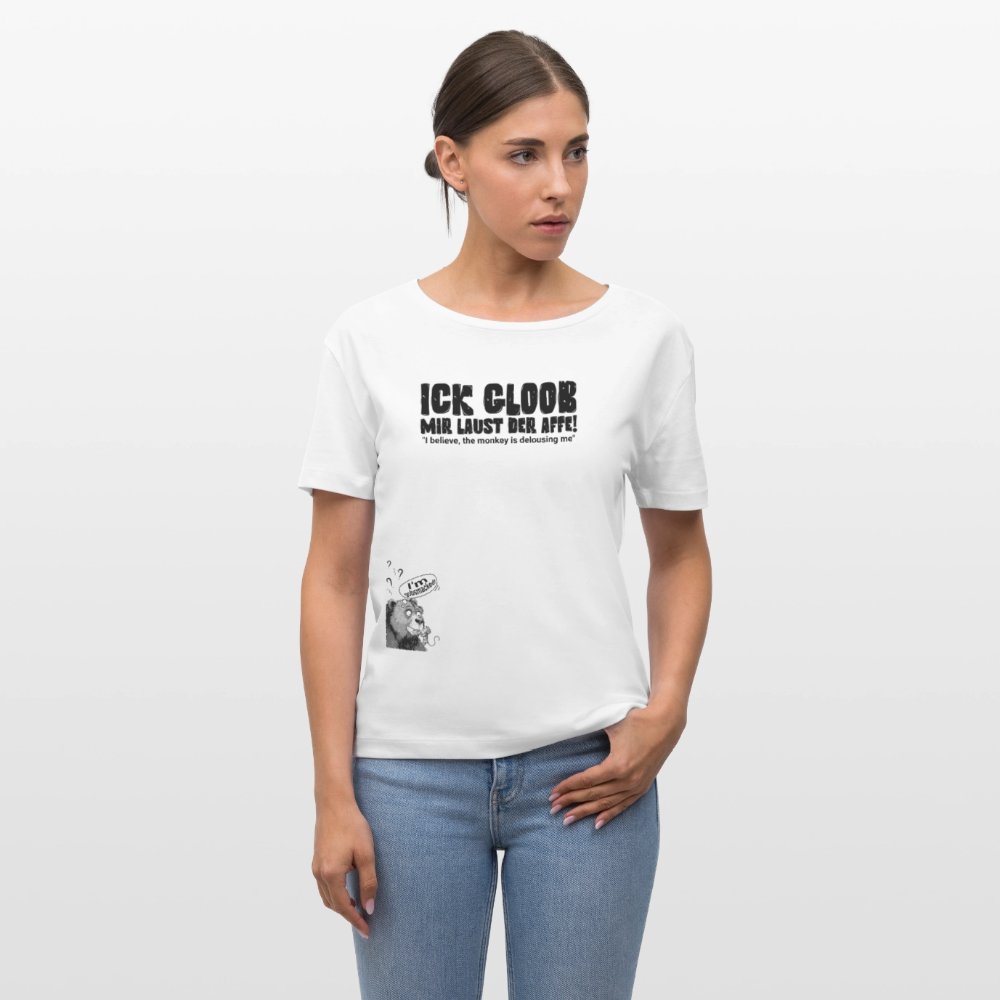 ICK GLOOB MIR LAUST DER AFFE-Relaxed Frauen Bio-T-Shirt - Weiß