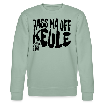 PASS MA UFF KEULE-Unisex Bio-Sweatshirt - Helles Graugrün